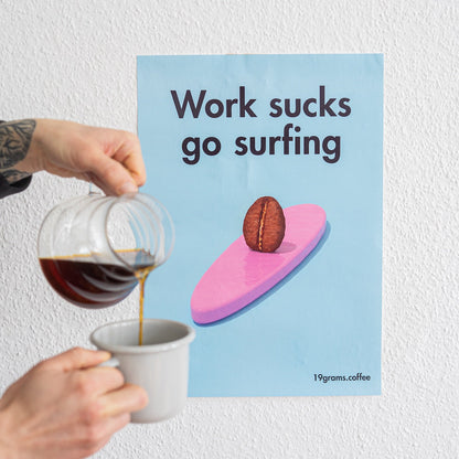 Poster "Work Sucks, Go Surfing"